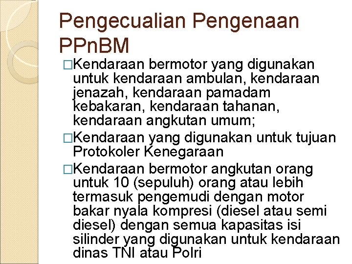 Pengecualian Pengenaan PPn. BM �Kendaraan bermotor yang digunakan untuk kendaraan ambulan, kendaraan jenazah, kendaraan