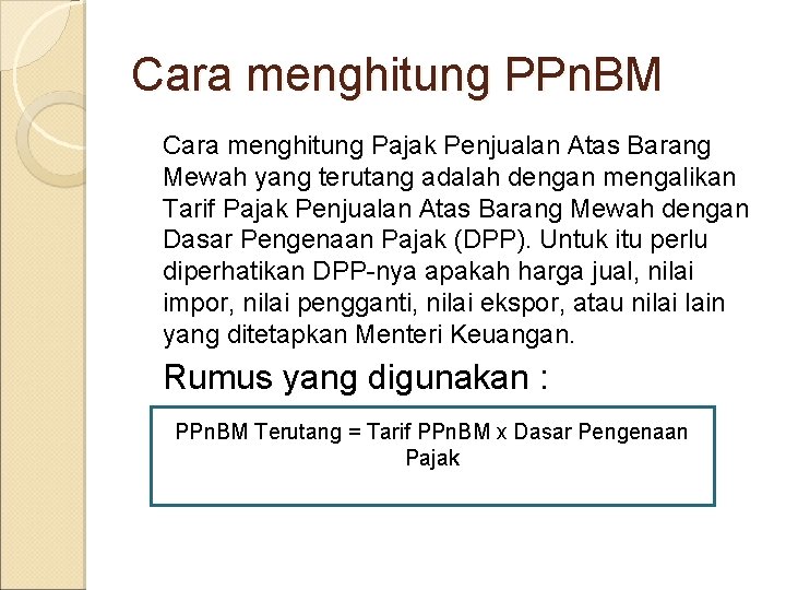 Cara menghitung PPn. BM Cara menghitung Pajak Penjualan Atas Barang Mewah yang terutang adalah