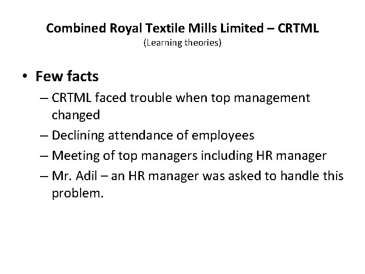 Combined Royal Textile Mills Limited – CRTML (Learning theories) • Few facts – CRTML