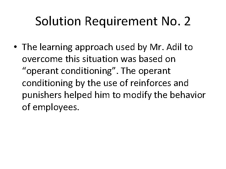 Solution Requirement No. 2 • The learning approach used by Mr. Adil to overcome