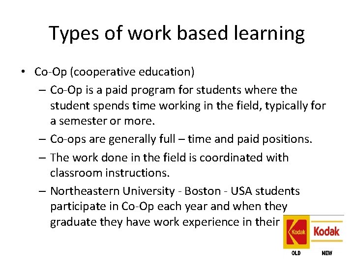 Types of work based learning • Co-Op (cooperative education) – Co-Op is a paid