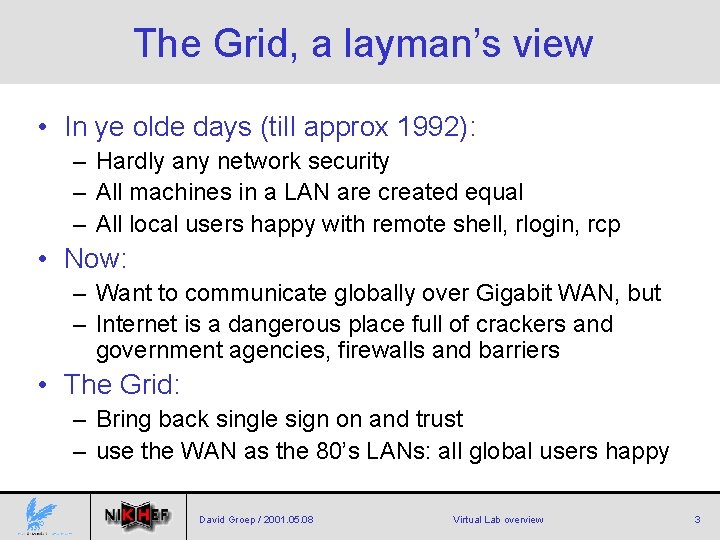 The Grid, a layman’s view • In ye olde days (till approx 1992): –