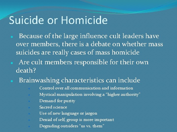 Suicide or Homicide Because of the large influence cult leaders have over members, there