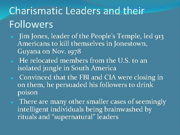 Charismatic Leaders and their Followers Jim Jones, leader of the People's Temple, led 913