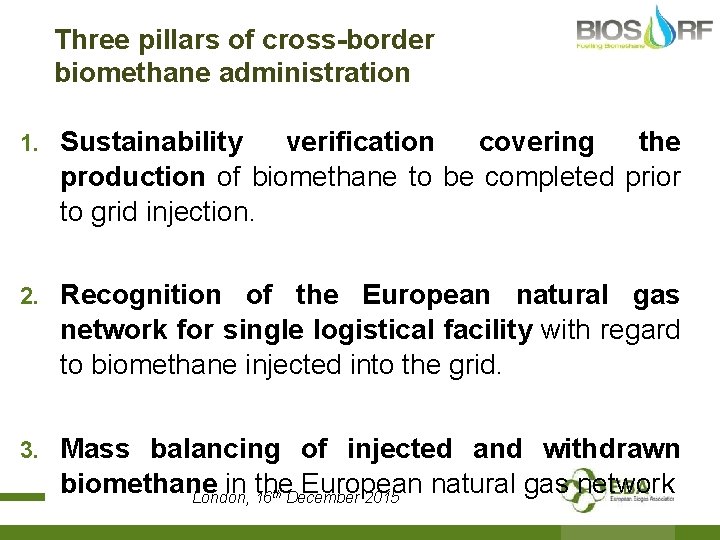 Three pillars of cross-border biomethane administration 1. Sustainability verification covering the production of biomethane