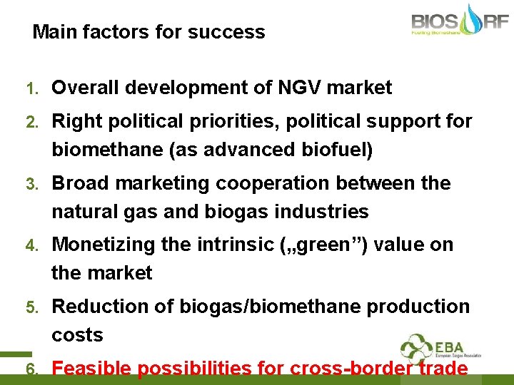 Main factors for success 1. Overall development of NGV market 2. Right political priorities,