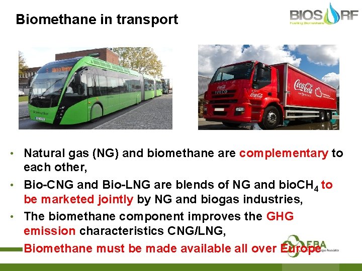 Biomethane in transport Natural gas (NG) and biomethane are complementary to each other, •