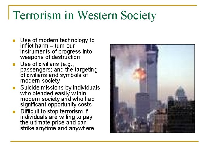 Terrorism in Western Society n n Use of modern technology to inflict harm –