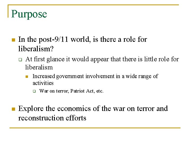 Purpose n In the post-9/11 world, is there a role for liberalism? q At