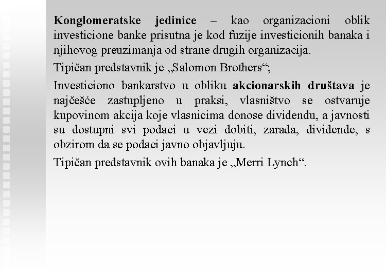 Konglomeratske jedinice – kao organizacioni oblik investicione banke prisutna je kod fuzije investicionih banaka