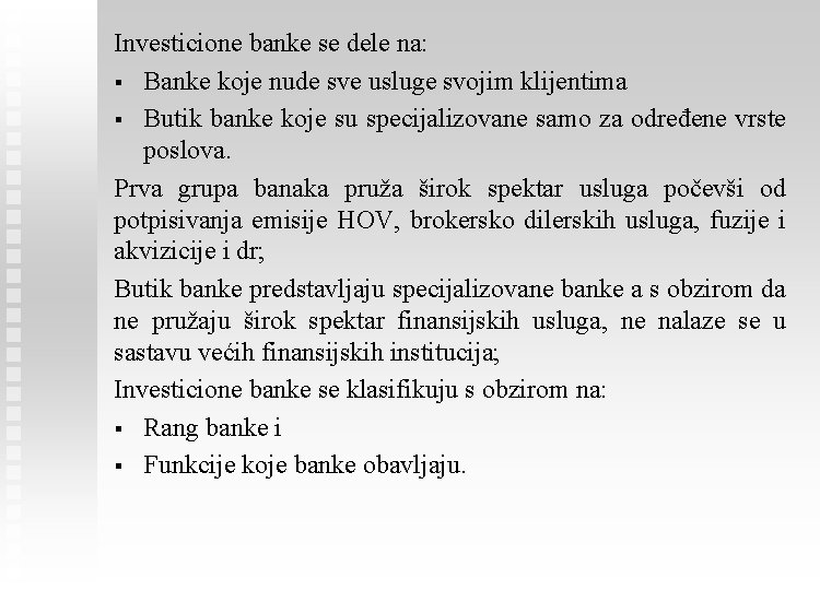 Investicione banke se dele na: § Banke koje nude sve usluge svojim klijentima §