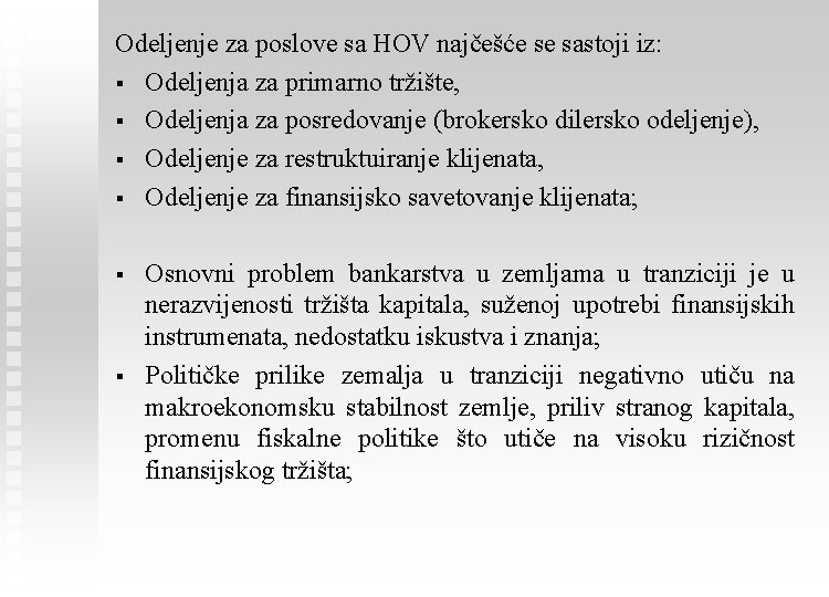 Odeljenje za poslove sa HOV najčešće se sastoji iz: § Odeljenja za primarno tržište,