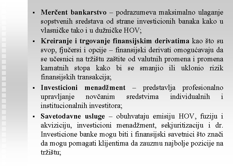 § § Merčent bankarstvo – podrazumeva maksimalno ulaganje sopstvenih sredstava od strane investicionih banaka