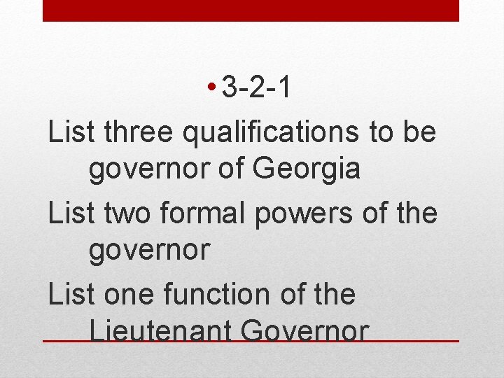  • 3 -2 -1 List three qualifications to be governor of Georgia List