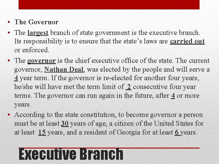  • The Governor • The largest branch of state government is the executive