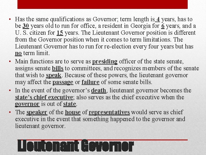  • Has the same qualifications as Governor; term length is 4 years, has