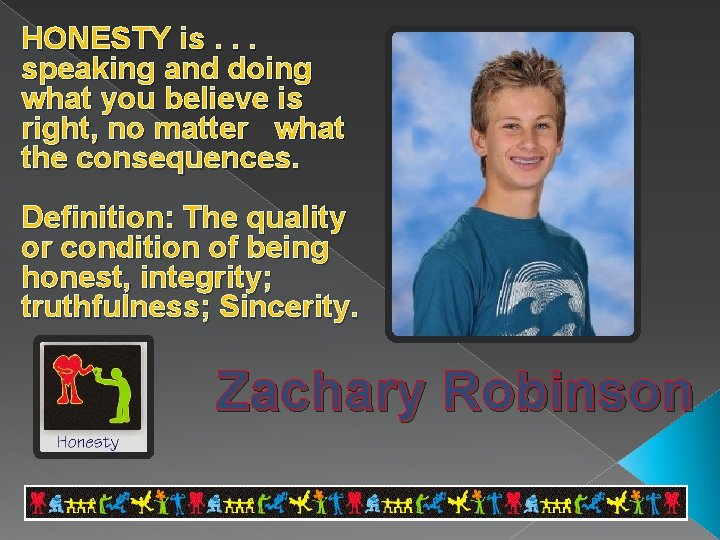 HONESTY is. . . speaking and doing what you believe is right, no matter