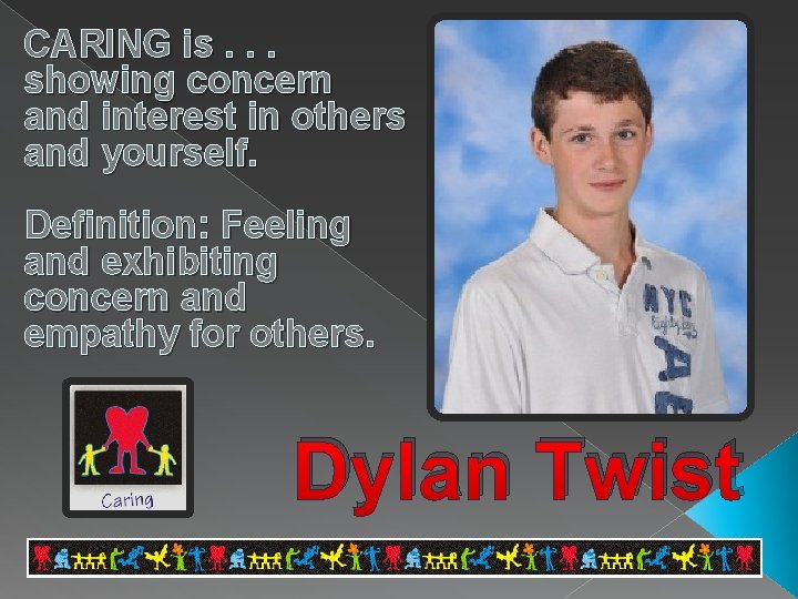 CARING is. . . showing concern and interest in others and yourself. Definition: Feeling