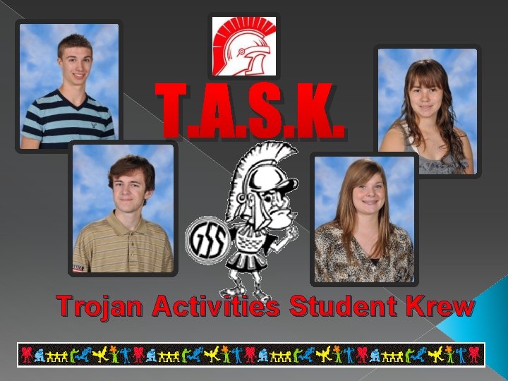 T. A. S. K. Trojan Activities Student Krew 