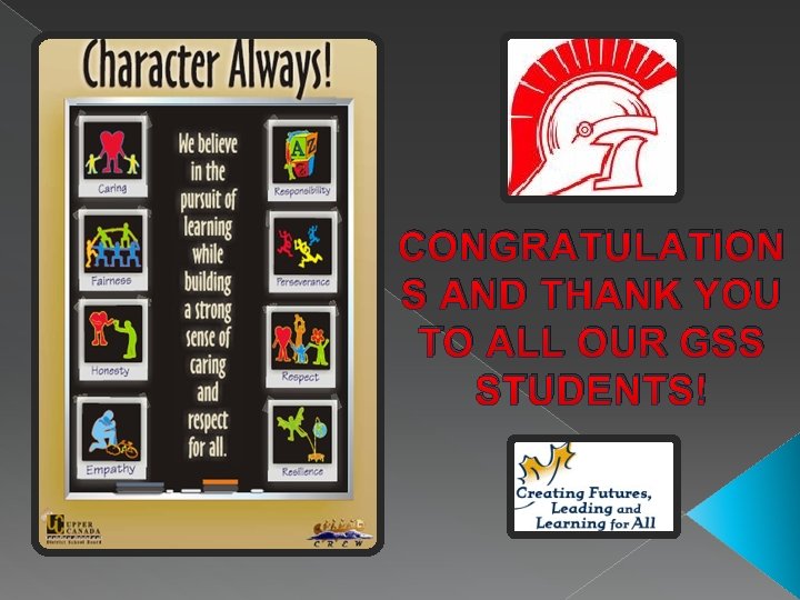 CONGRATULATION S AND THANK YOU TO ALL OUR GSS STUDENTS! 