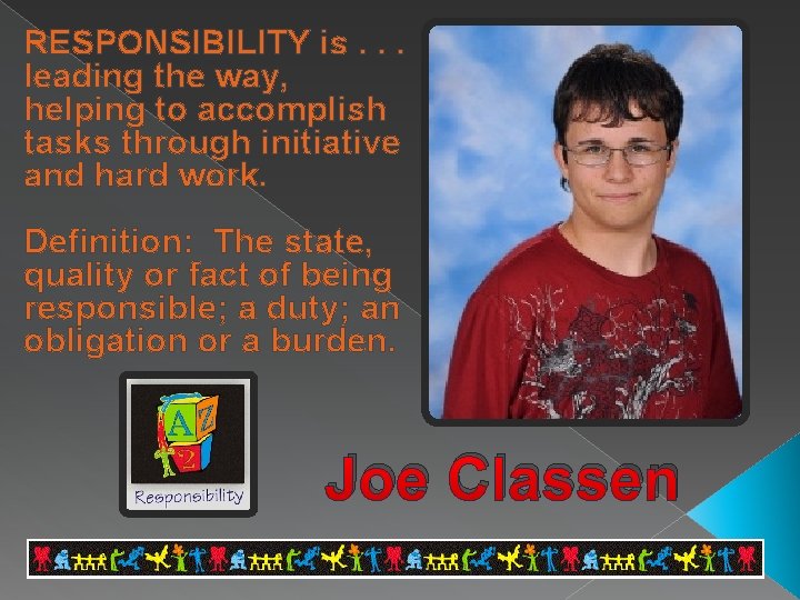 RESPONSIBILITY is. . . leading the way, helping to accomplish tasks through initiative and