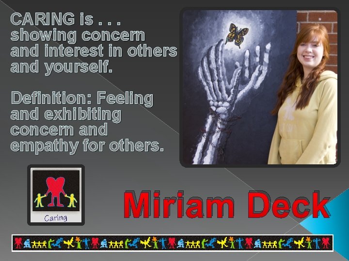 CARING is. . . showing concern and interest in others and yourself. Definition: Feeling