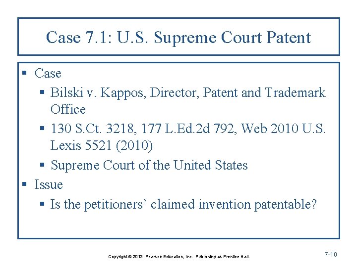 Case 7. 1: U. S. Supreme Court Patent § Case § Bilski v. Kappos,