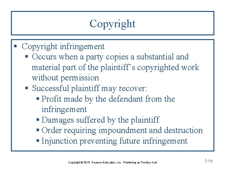 Copyright § Copyright infringement § Occurs when a party copies a substantial and material