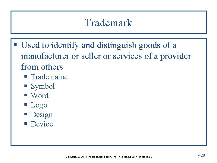 Trademark § Used to identify and distinguish goods of a manufacturer or seller or