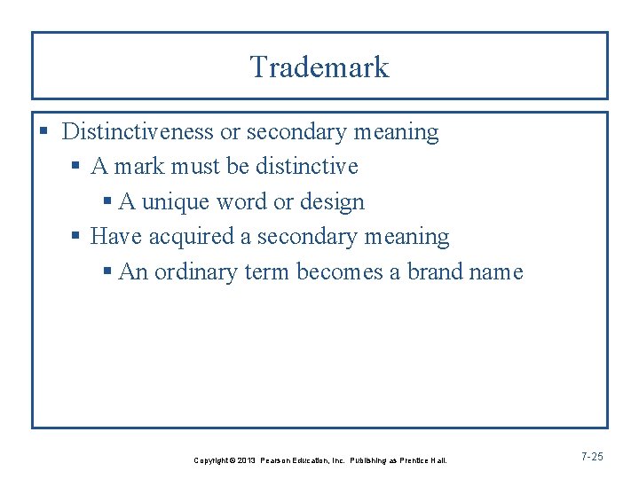 Trademark § Distinctiveness or secondary meaning § A mark must be distinctive § A