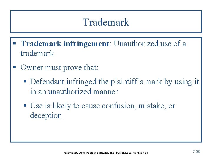 Trademark § Trademark infringement: Unauthorized use of a trademark § Owner must prove that: