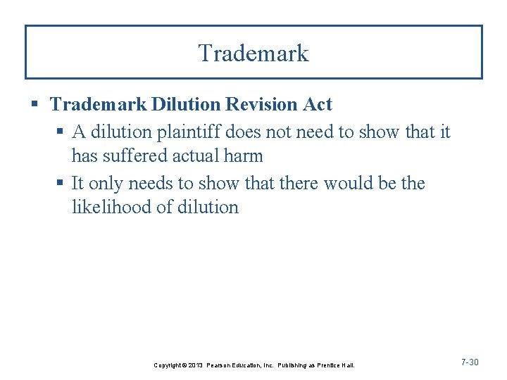 Trademark § Trademark Dilution Revision Act § A dilution plaintiff does not need to