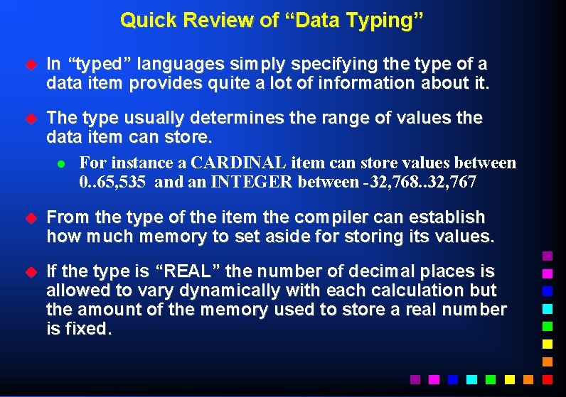 Quick Review of “Data Typing” u In “typed” languages simply specifying the type of