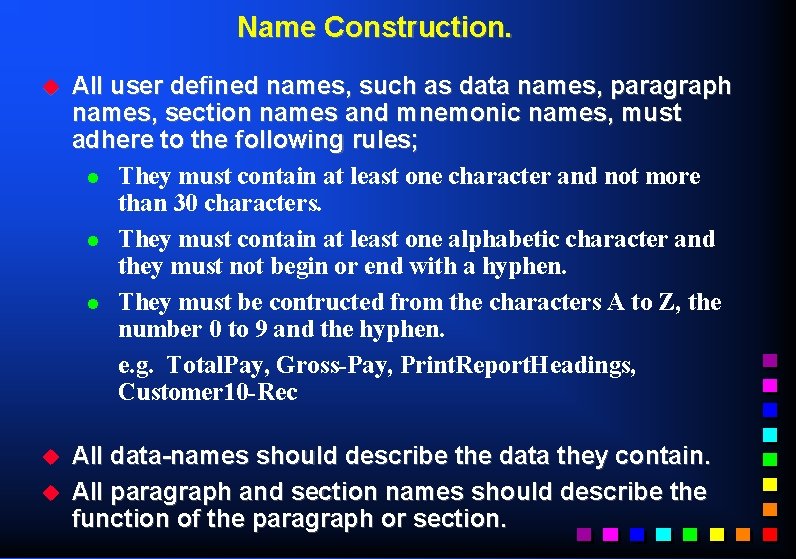 Name Construction. u All user defined names, such as data names, paragraph names, section