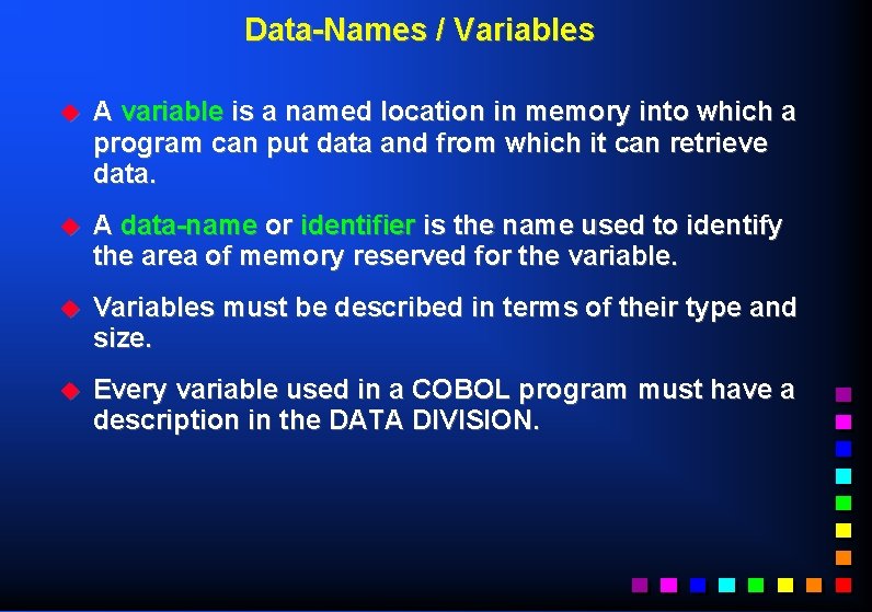 Data-Names / Variables u A variable is a named location in memory into which