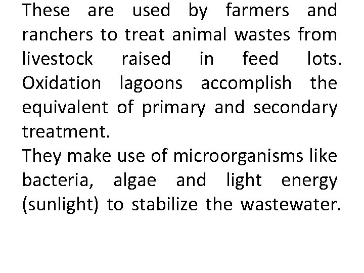 These are used by farmers and ranchers to treat animal wastes from livestock raised