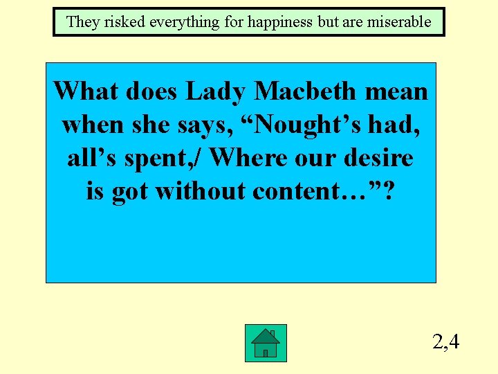 They risked everything for happiness but are miserable What does Lady Macbeth mean when