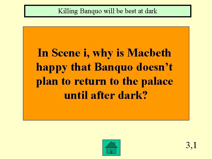 Killing Banquo will be best at dark In Scene i, why is Macbeth happy