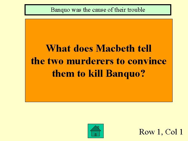 Banquo was the cause of their trouble What does Macbeth tell the two murderers