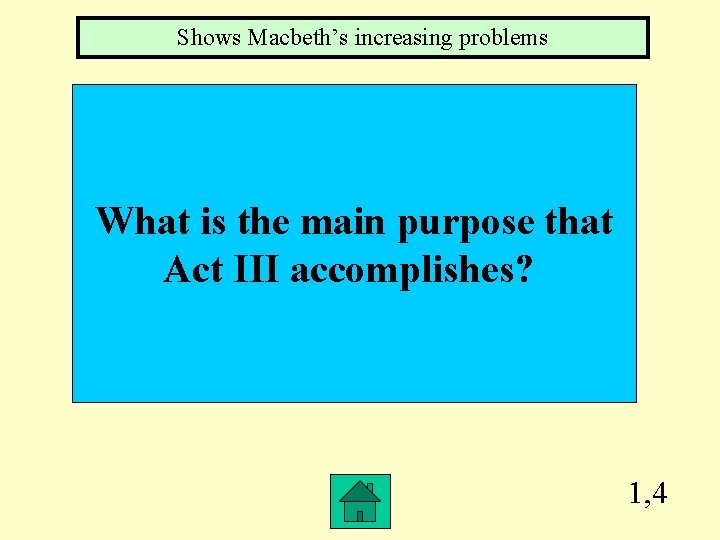 Shows Macbeth’s increasing problems What is the main purpose that Act III accomplishes? 1,