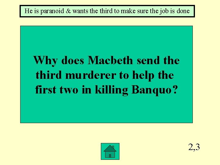 He is paranoid & wants the third to make sure the job is done