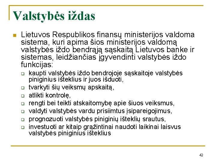 Valstybės iždas n Lietuvos Respublikos finansų ministerijos valdoma sistema, kuri apima šios ministerijos valdomą