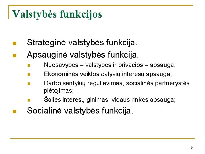 Valstybės funkcijos n n Strateginė valstybės funkcija. Apsauginė valstybės funkcija. n n n Nuosavybės