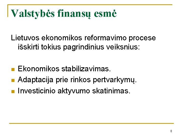 Valstybės finansų esmė Lietuvos ekonomikos reformavimo procese išskirti tokius pagrindinius veiksnius: n n n