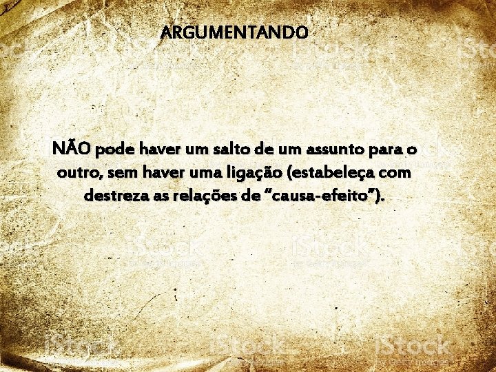 ARGUMENTANDO NÃO pode haver um salto de um assunto para o outro, sem haver