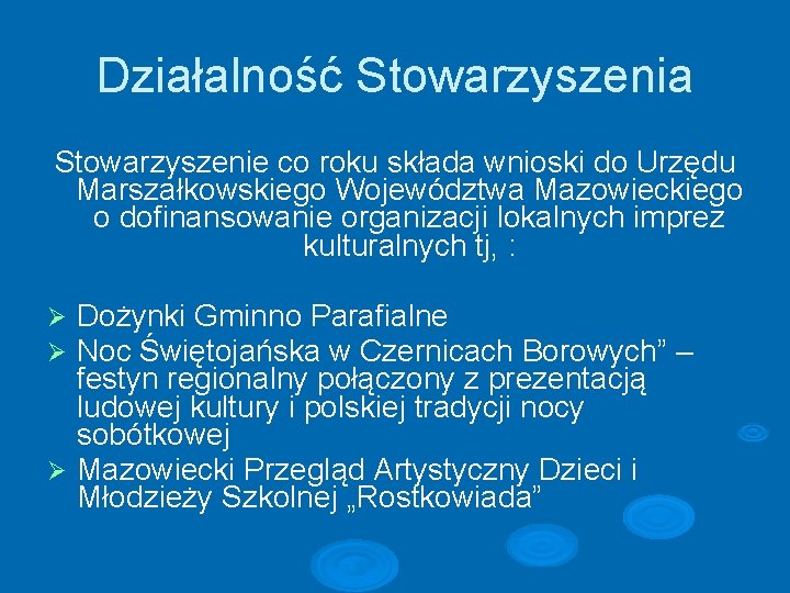 Działalność Stowarzyszenia Stowarzyszenie co roku składa wnioski do Urzędu Marszałkowskiego Województwa Mazowieckiego o dofinansowanie