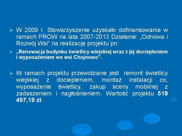  W 2009 r. Stowarzyszenie uzyskało dofinansowanie w ramach PROW na lata 2007 -2013