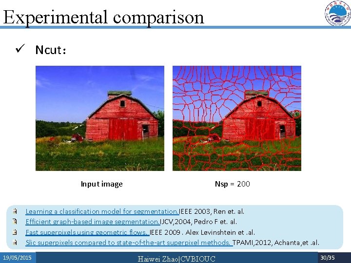 Experimental comparison ü Ncut： Input image Nsp = 200 Learning a classification model for