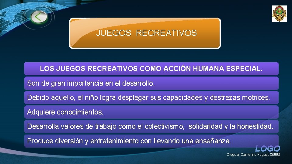 JUEGOS RECREATIVOS LOS JUEGOS RECREATIVOS COMO ACCIÓN HUMANA ESPECIAL. Son de gran importancia en