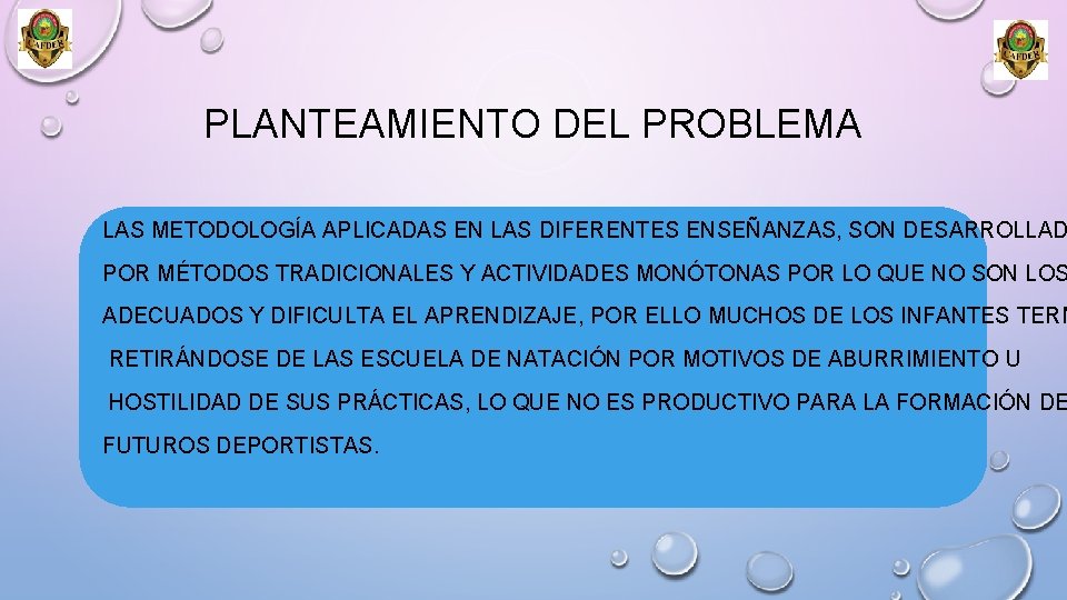 PLANTEAMIENTO DEL PROBLEMA LAS METODOLOGÍA APLICADAS EN LAS DIFERENTES ENSEÑANZAS, SON DESARROLLAD POR MÉTODOS